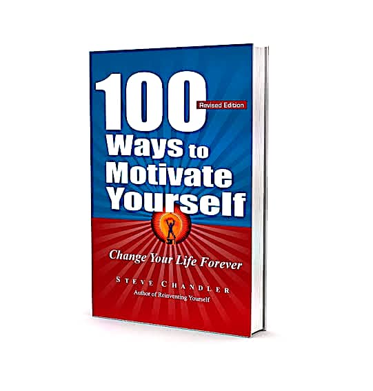 100 Ways to Motivate Yourself: Change Your Life Forever